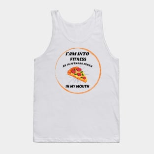 I'am into fitness Pizza Fitness in my mouth Funny Tank Top